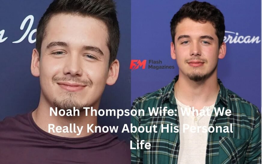 Noah Thompson Wife: What We Really Know About His Personal Life