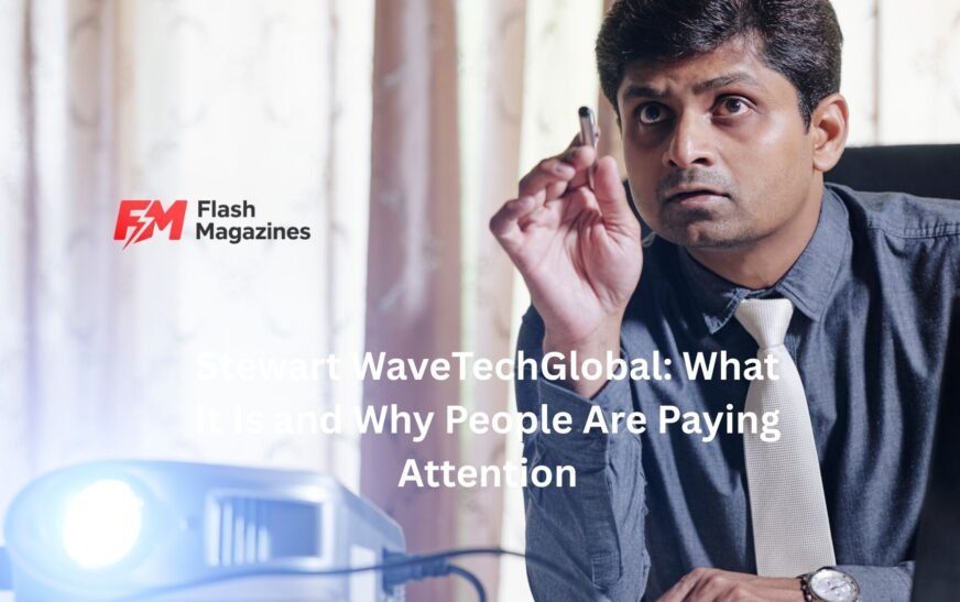 Stewart WaveTechGlobal: What It Is and Why People Are Paying Attention