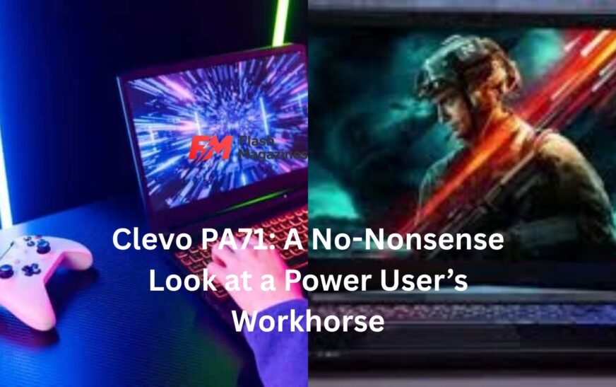 Clevo PA71: A No-Nonsense Look at a Power User’s Workhorse