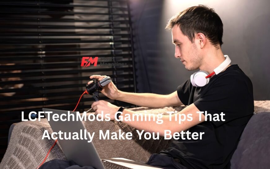 lcftechmods gaming tips