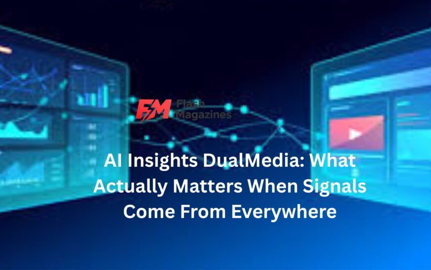 AI Insights DualMedia: What Actually Matters When Signals Come From Everywhere