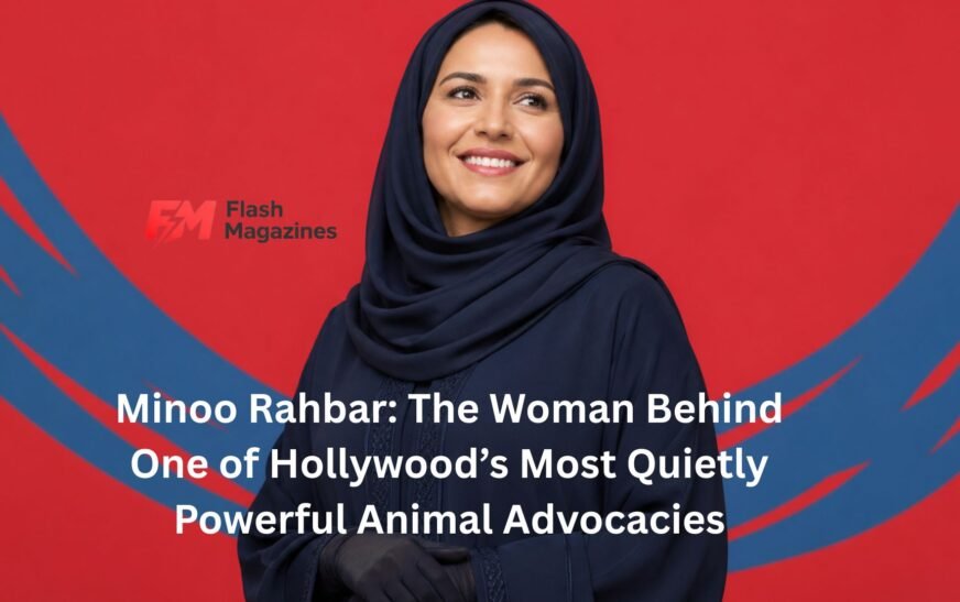Minoo Rahbar: The Woman Behind One of Hollywood’s Most Quietly Powerful Animal Advocacies