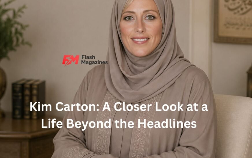Kim Carton: A Closer Look at a Life Beyond the Headlines