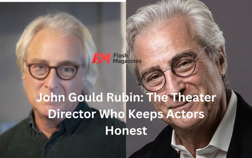 John Gould Rubin: The Theater Director Who Keeps Actors Honest