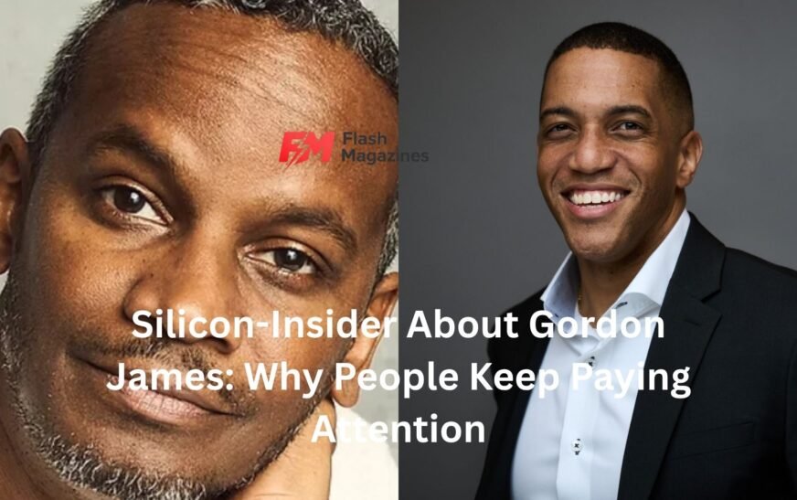 Silicon-Insider About Gordon James: Why People Keep Paying Attention