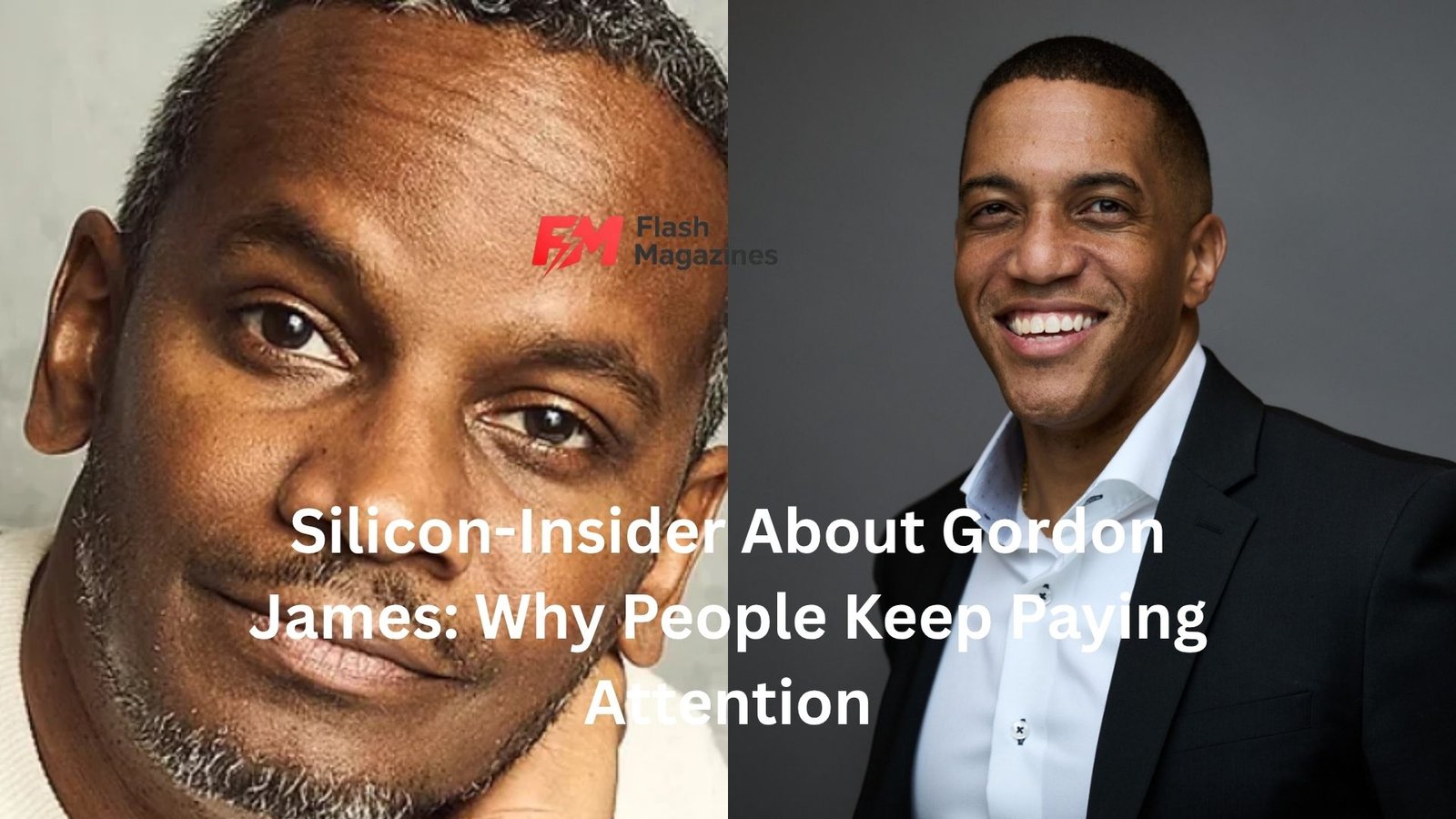 Silicon-Insider About Gordon James: Why People Keep Paying Attention