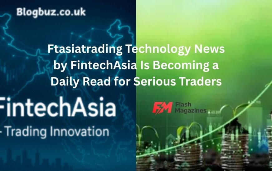 Ftasiatrading Technology News by FintechAsia Is Becoming a Daily Read for Serious Traders