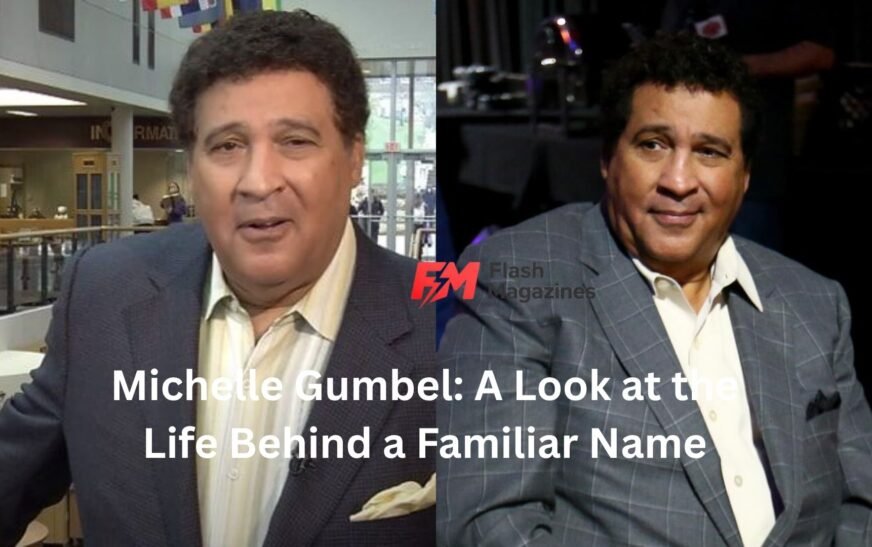Michelle Gumbel: A Look at the Life Behind a Familiar Name