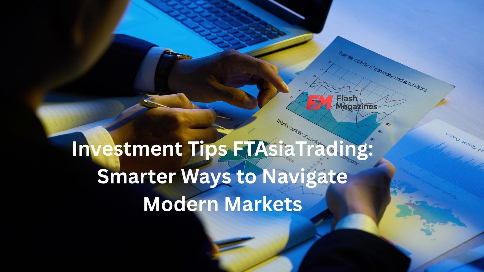Investment Tips FTAsiaTrading: Smarter Ways to Navigate Modern Markets