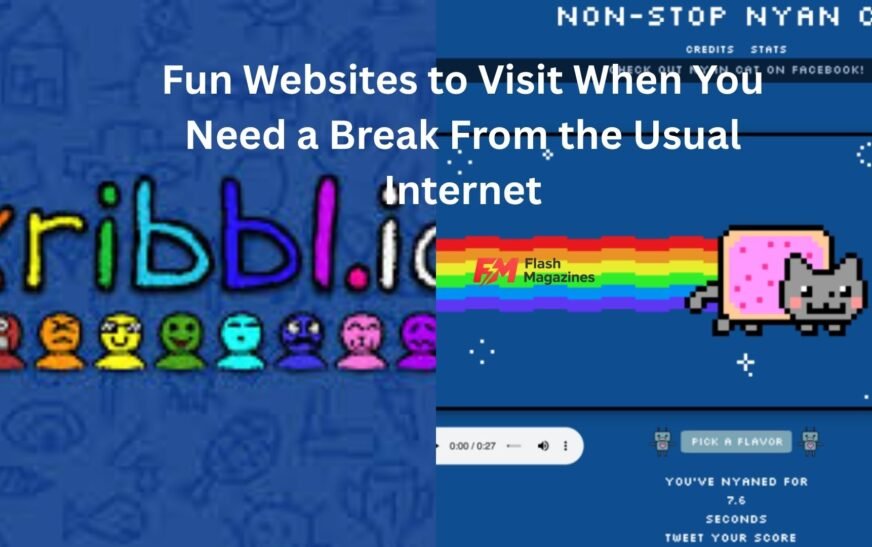 Fun Websites to Visit When You Need a Break From the Usual Internet