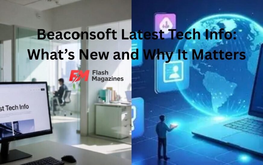 Beaconsoft Latest Tech Info: What’s New and Why It Matters