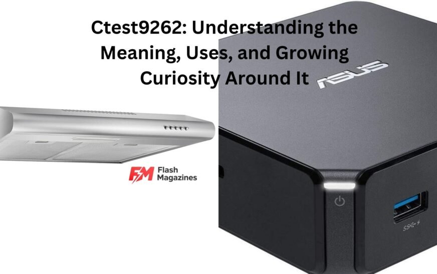 Ctest9262: Understanding the Meaning, Uses, and Growing Curiosity Around It