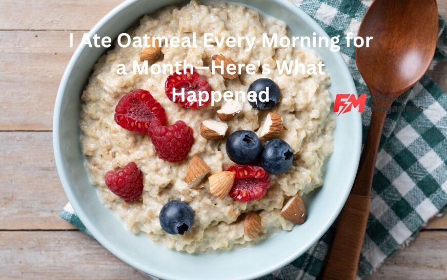 i ate oatmeal every morning for a month-here's what happened